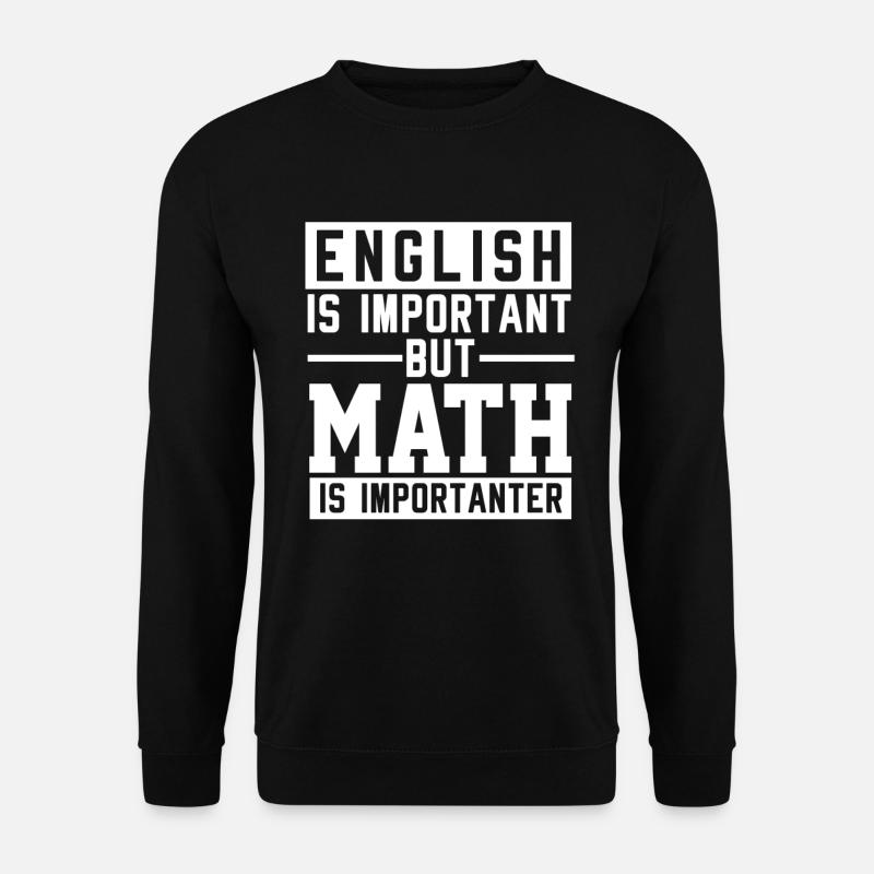 L’anglais Est important Les maths Est plus important - Sweat-shirt Unisexe - noir