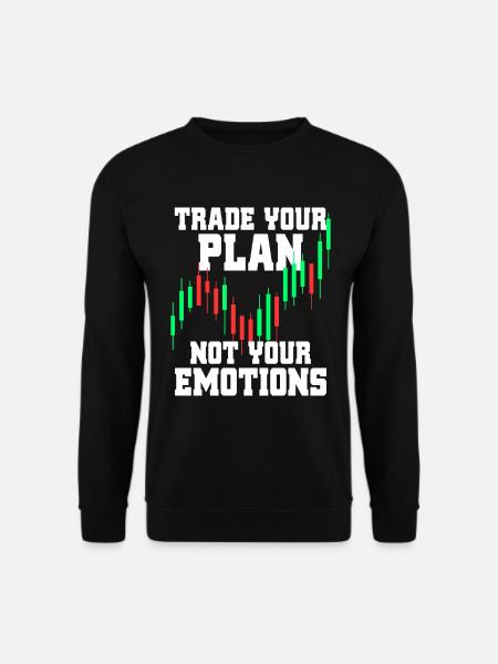 Trade Your Plan Not Your Emotions Aktien Trader - Unisex Pullover - Schwarz