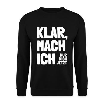 Klar mach ich nur nicht jetzt Humor Spruch Witzig - Unisex Pullover - Schwarz - Vorne - Alina (178cm) & Michal (187cm)