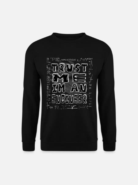 Trust me I ́m an Engineer. I am an engineer - Unisex Sweatshirt - black