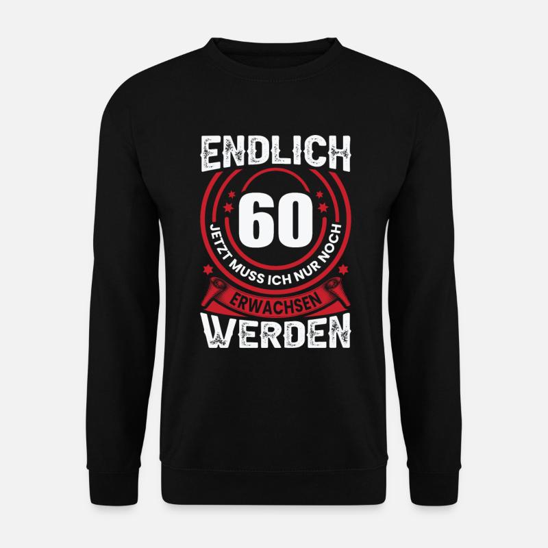 60 Geschenk Erwachsen Werden 60. Geburtstag Mann - Unisex Pullover - Schwarz
