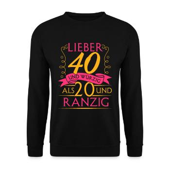 Lieber 40 und Würzig Als 20 und Ranzig 40. Geburts - Unisex Pullover - Schwarz - Vorne - Alina (178cm) & Michal (187cm)