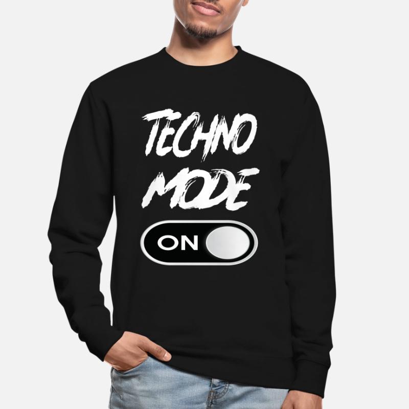 Techno Mode On - Techno Techno Music Techno Unisex Sweatshirt