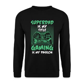 Superdad Title Gaming My Passion Video Gamer - Unisex Sweatshirt - black - Front - Alina (178cm) & Michal (187cm)