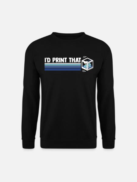 I'd Print That Retro 3D Printing Additive Manufact - Unisex Pullover - Schwarz