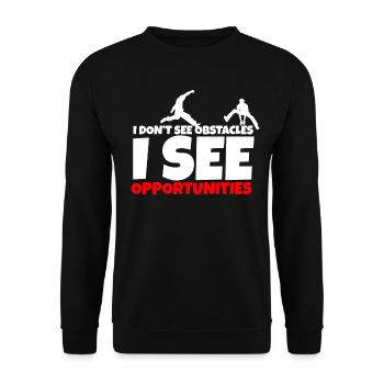 I Don't See Obstacles I See Opportunity Parkour Tr - Unisex Pullover - Schwarz - Vorne - Alina (178cm) & Michal (187cm)