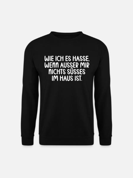 Wie ich es hasse wenn ausser mir nichts süßes im - Unisex Pullover - Schwarz