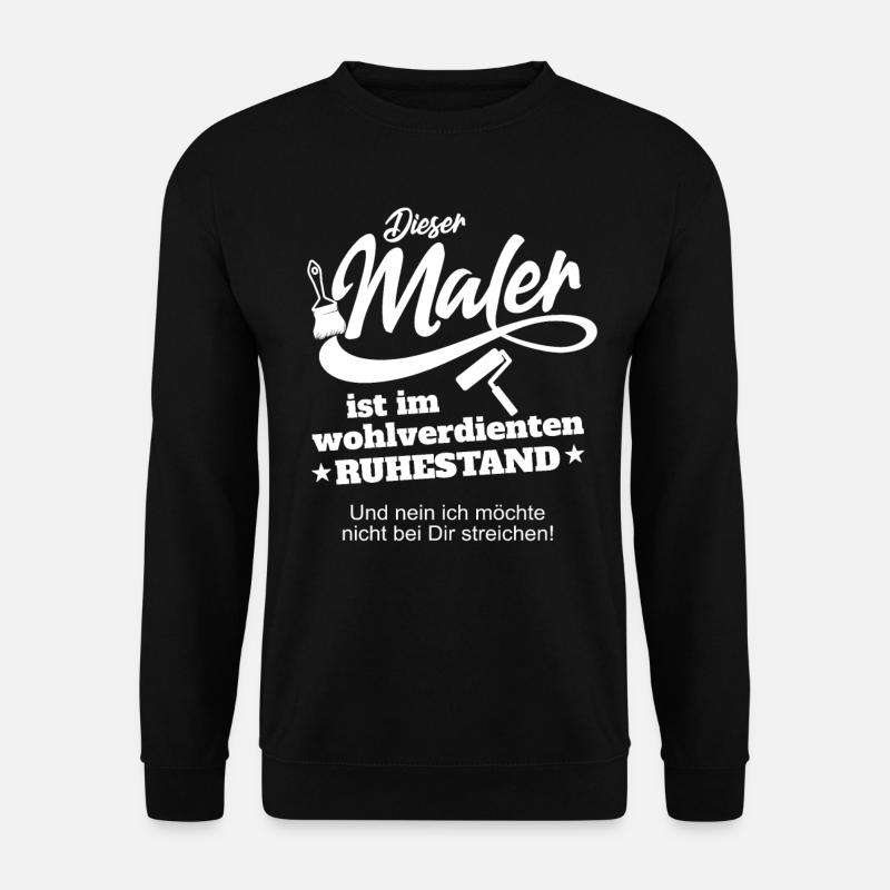 Maler Lackierer Rente Ruhestand Rentner Spruch - Unisex Pullover - Schwarz