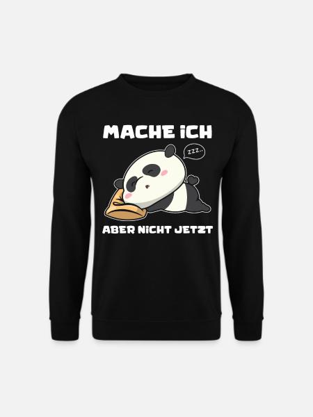 Panda Mache Ich Aber Nicht Jetzt Lustiges Pandabär - Unisex Pullover - Schwarz