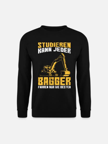 Studieren kann jeder Bagger fahren nur die Besten - Unisex Pullover - Schwarz