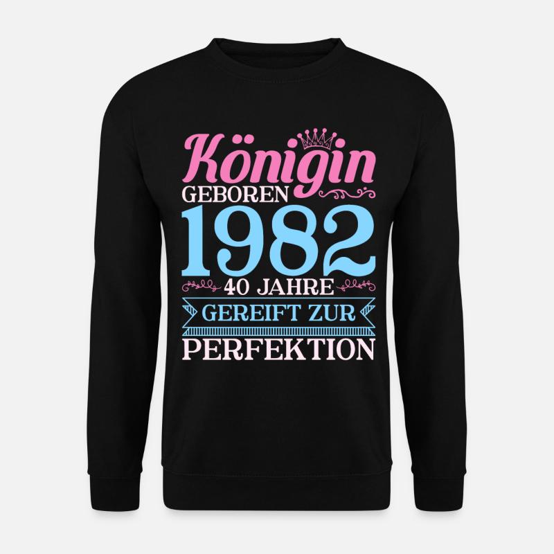 40ter 40 Königin Geboren 40. Geburtstag Frau 1982 - Unisex Pullover - Schwarz