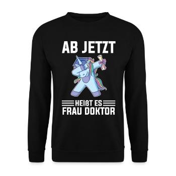 Ab jetzt heißt es Frau Doktor Einhorn - Unisex Pullover - Schwarz - Vorne - Alina (178cm) & Michal (187cm)