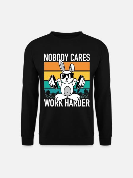 Fitness Hase - Nobody Cares Work Harder Motivation - Unisex Pullover - Schwarz