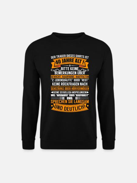 Der Träger Dieses Shirts Ist 40 Jahre Alt 40. Geb - Unisex Pullover - Schwarz