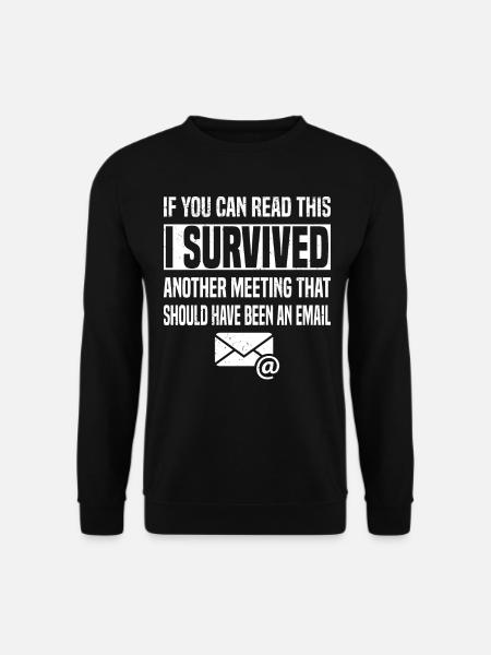 Bürohumor Meeting Email Besprechung Angestellter - Unisex Pullover - Schwarz