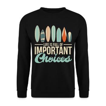 Life Is Full Of Improtant Choices Surf Surfer - Unisex Pullover - Schwarz - Vorne - Alina (178cm) & Michal (187cm)