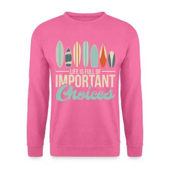 Life Is Full Of Improtant Choices Surf Surfer - Unisex Pullover - Pink - Vorne