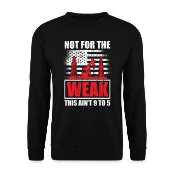 Not for the Weak Oilfield Oil Rig Rock Oilman - Unisex Sweatshirt - black - Front - Alina (178cm) & Michal (187cm)