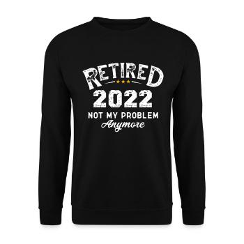 Pension Retraités 2022 - Retired 2022 Not My Problem - Sweat-shirt Unisexe - noir - Devant - Alina (178cm) & Michal (187cm)