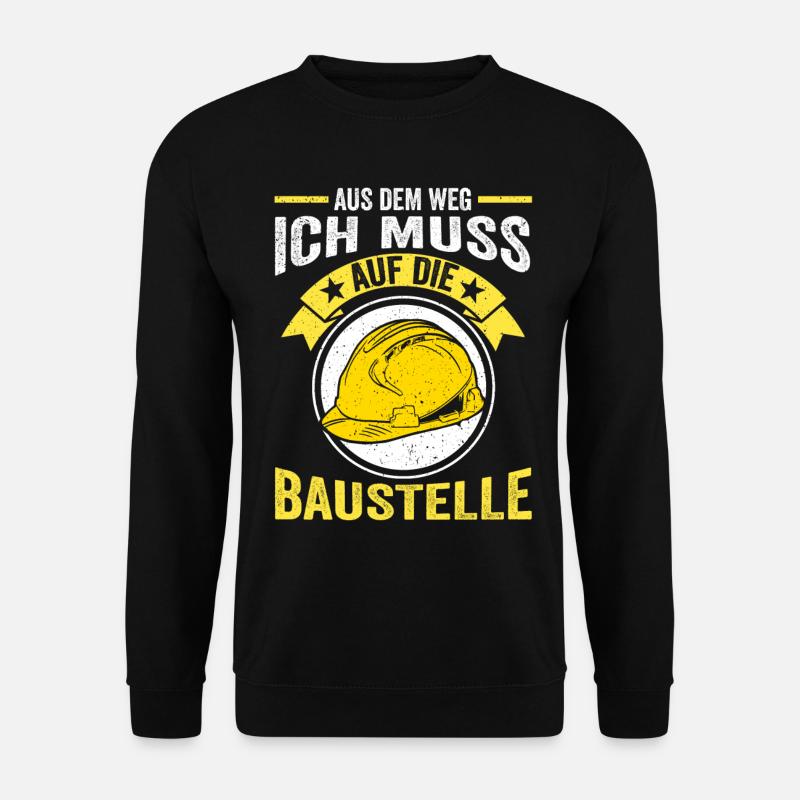 Aus dem Weg ich muss auf die Baustelle - Unisex Pullover - Schwarz