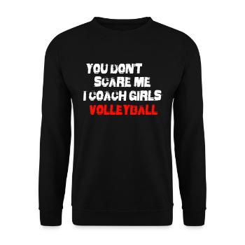 You Don’t Scare Me I Coach Girls Volleyball - Sweat-shirt Unisexe - noir - Devant - Alina (178cm) & Michal (187cm)