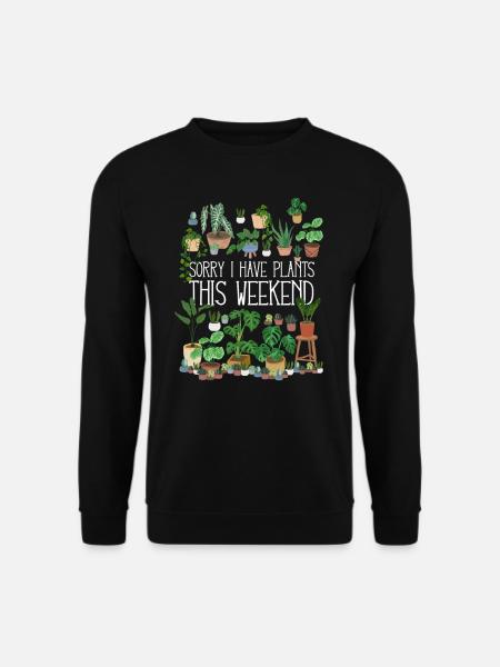 Sorry I Have Plants This Weekend - Unisex Pullover - Schwarz