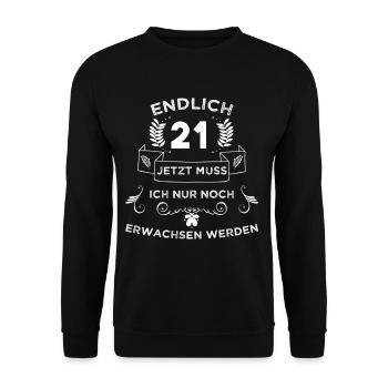 Endlich 21 jetzt muss ich noch erwachsen werden - Unisex Pullover - Schwarz - Vorne - Alina (178cm) & Michal (187cm)