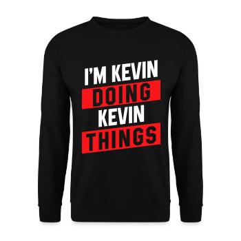 Je suis Kevin Doing Kevin Things - Drôle prénom - Sweat-shirt Unisexe - noir - Devant - Alina (178cm) & Michal (187cm)