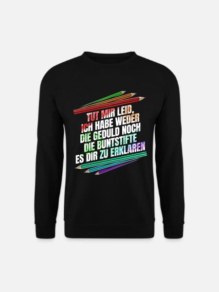 Nicht die Buntstifte um es dir zu erklären - Unisex Pullover - Schwarz