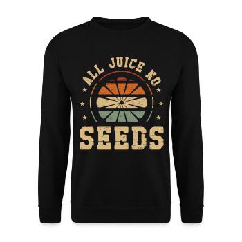 Vasectomy funny All juice no seeds - Unisex Sweatshirt - black - Front - Alina (178cm) & Michal (187cm)