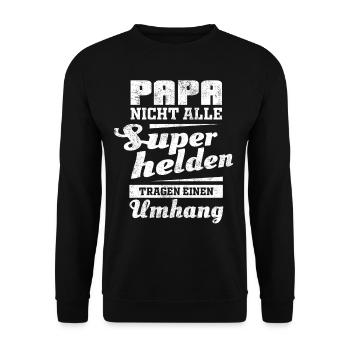 Papa nicht alle Superhelden tragen einen Umhang - Unisex Pullover - Schwarz - Vorne - Alina (178cm) & Michal (187cm)