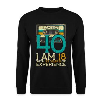 40Th Birthday I Am Not 40 18 With 22 Years - Unisex Pullover - Schwarz - Vorne - Alina (178cm) & Michal (187cm)