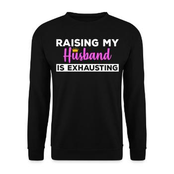 Raising My Husband Is Exhausting - Unisex Sweatshirt - black - Front - Alina (178cm) & Michal (187cm)