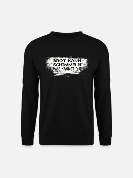 Lustiger Handwerker Spruch Brot Kann Schimmeln... - Unisex Pullover - Schwarz
