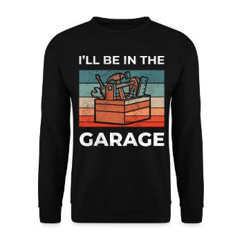 Ill Be In The Garage Vintage Garage Funny Car - Unisex Sweatshirt - black - Front - Alina (178cm) & Michal (187cm)