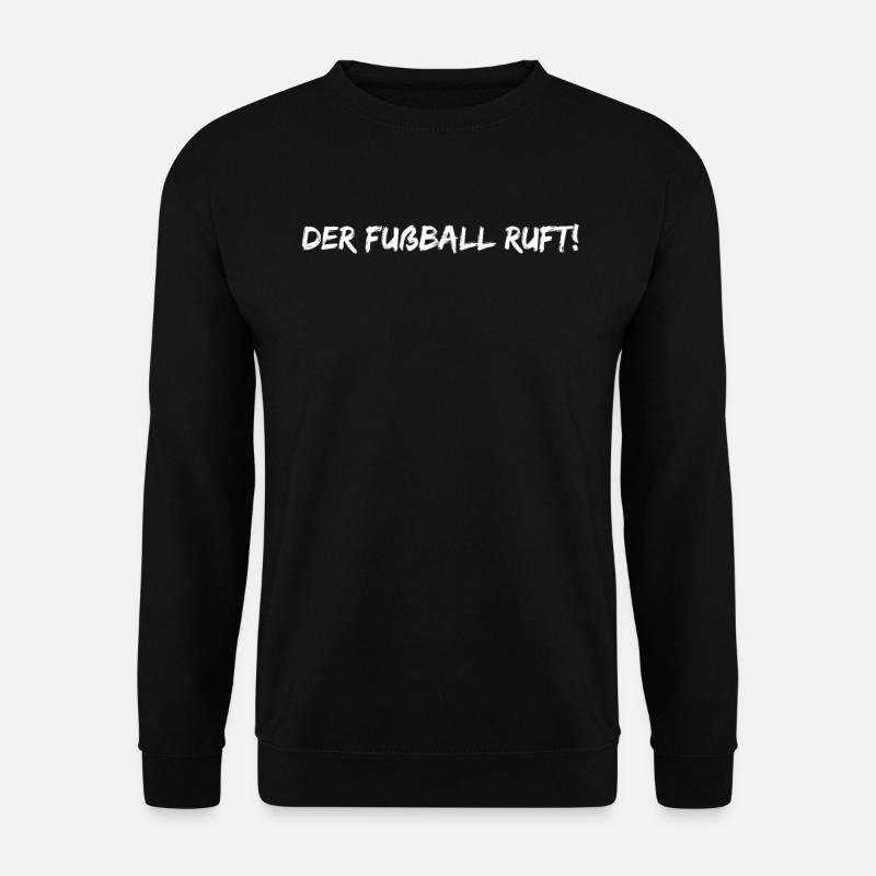 Fußball - Der Fußball ruft - Unisex Pullover - Schwarz