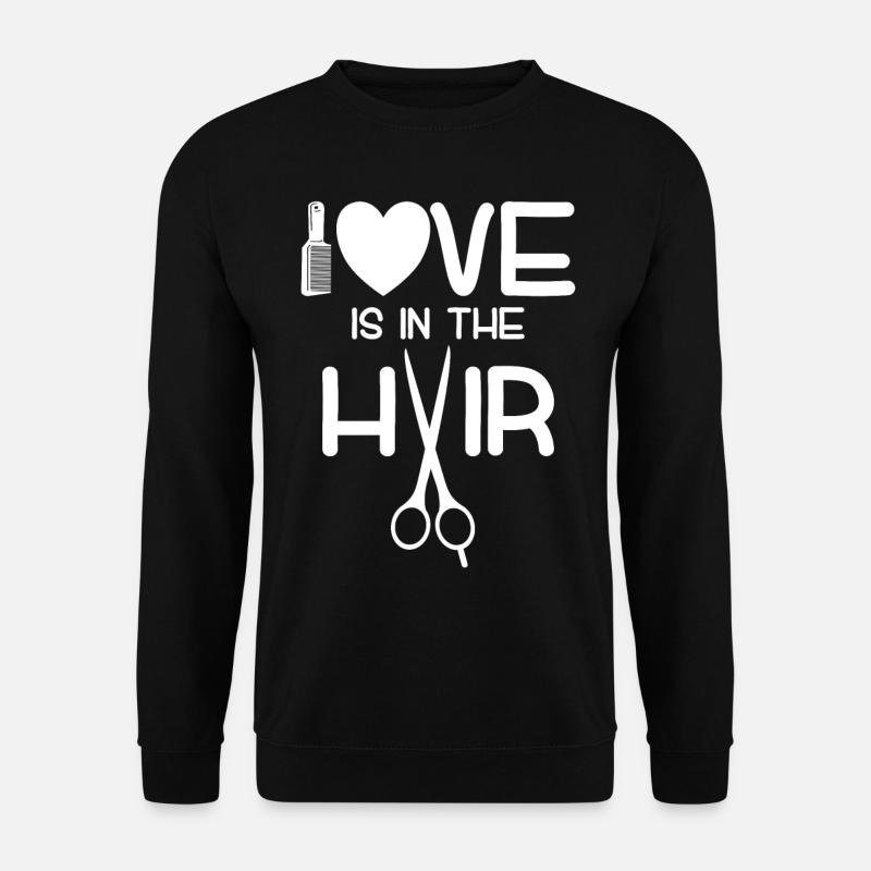 L’amour est dans le coiffeur Coiffeur Coiffeur Coiffeur - Sweat-shirt Unisexe - noir