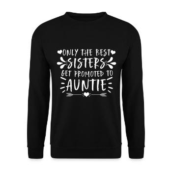 Only the Best Sisters Get Promoted to Auntie - Unisex Pullover - Schwarz - Vorne - Alina (178cm) & Michal (187cm)