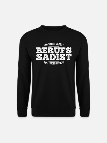 Physio Physiotherapeut Berufs Sadist Geschenk - Unisex Pullover - Schwarz