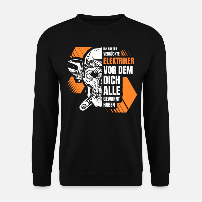 Elektrik Ich Bin Der Verrückte Elektriker - Unisex Pullover - Schwarz