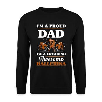 I'm a Proud Dad of a Freaking Awesome Ballerina - Unisex Sweatshirt - black - Front - Alina (178cm) & Michal (187cm)