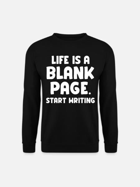 La vie est un papier vierge Commencez à écrire - Sweat-shirt Unisexe - noir