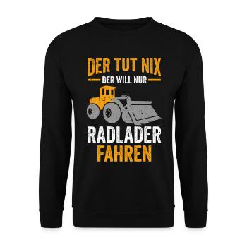 Der tut nix der will nur Radlader fahren - Unisex Pullover - Schwarz - Vorne - Alina (178cm) & Michal (187cm)