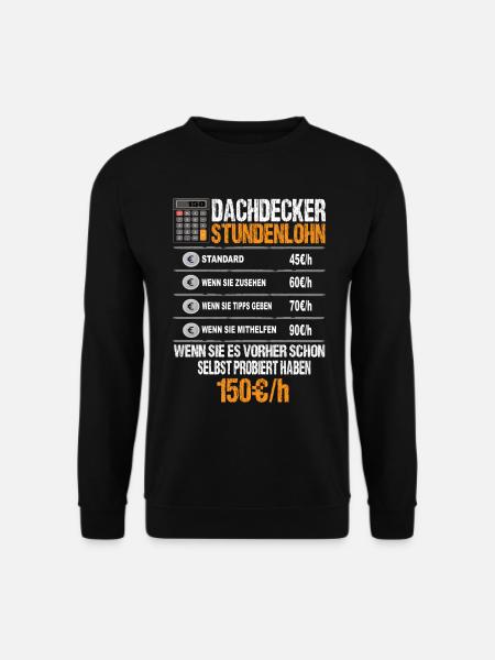 Dachdecker Stundenlohn - Unisex Pullover - Schwarz