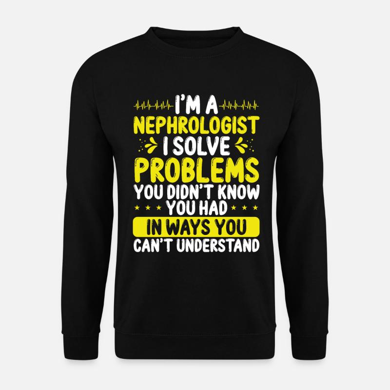 Nephrologist Solve Problems Dialysis Nephrology - Unisex Pullover - Schwarz