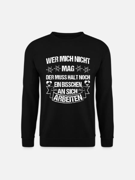 Wer mich nicht mag muss halt an sich arbeiten - Unisex Pullover - Schwarz