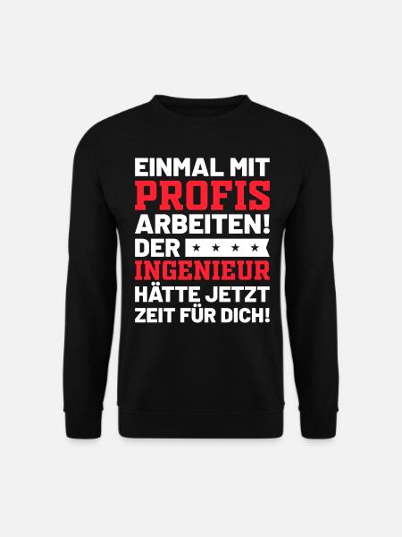 Ingenieur | Lustiges Ingenieur Sprüche Geschenk - Unisex Pullover - Schwarz