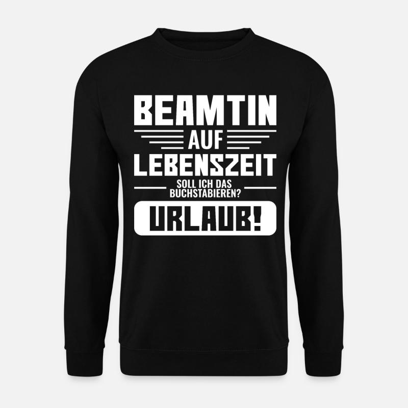Beamtin | Beamtin auf Lebenszeit lustige Geschenke - Unisex Pullover - Schwarz