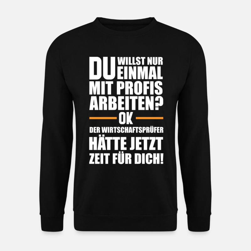 Wirtschaftsprüfer | Lustige Männer Sprüche - Unisex Pullover - Schwarz