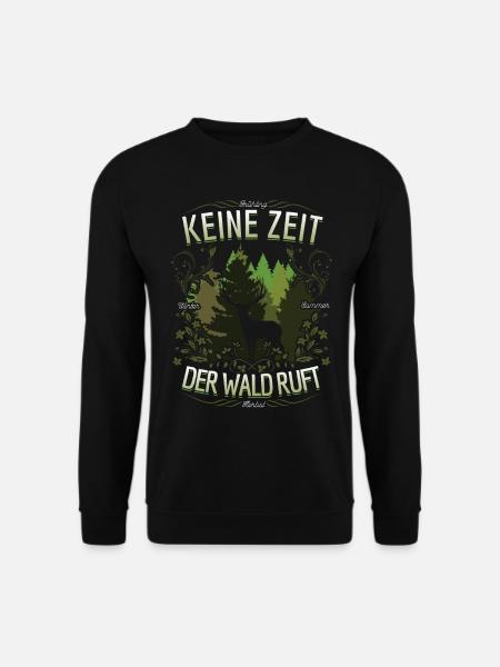Keine Zeit der Wald ruft Hirsch Herbst Jahreszeit - Unisex Pullover - Schwarz